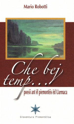 Che bej temp... - Mario Robotti - Libro Gioventura Piemontèisa 2016 | Libraccio.it