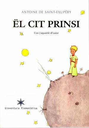 Cit prinsi. Con j'aquarele dl'autor (Ël) - Antoine de Saint-Exupéry - Libro Gioventura Piemontèisa 2016 | Libraccio.it