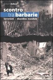 Scontro tra barbarie. Terrorismi e disordine mondiale