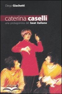 Caterina Caselli. Una protagonista del beat italiano - Diego Giachetti - Libro Edizioni Alegre 2005, Tracce | Libraccio.it