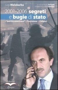 2001-2006 segreti e bugie di stato. Il «partito americano» e l'uccisione di Calipari - Gigi Malabarba - Libro Edizioni Alegre 2005, Sulla frontiera | Libraccio.it