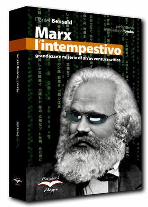 Marx l'intempestivo. Grandezze e miserie di un'avventura critica - Daniel Bensaïd - Libro Edizioni Alegre 2006, Futuro Anteriore | Libraccio.it