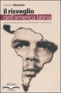 Il risveglio dell'America Latina. Storia e presente di un continente in movimento - Antonio Moscato - Libro Edizioni Alegre 2008, Tracce | Libraccio.it