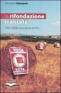 La rifondazione mancata. 1991-2008, una storia del Prc - Salvatore Cannavò - Libro Edizioni Alegre 2009, Tracce | Libraccio.it
