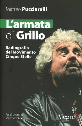 L' armata di Grillo. Radiografia del moVimento Cinque Stelle - Matteo Pucciarelli - Libro Edizioni Alegre 2012, Tempi moderni | Libraccio.it
