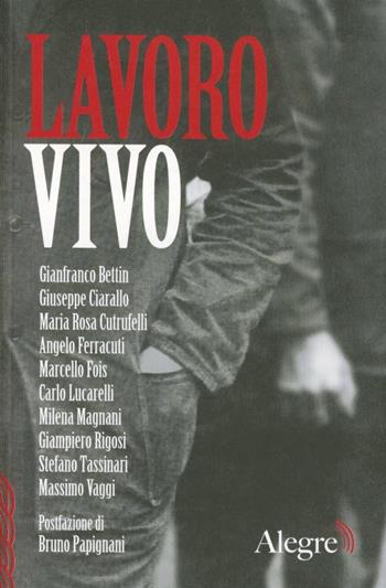 Lavoro vivo  - Libro Edizioni Alegre 2012, Scritture resistenti | Libraccio.it