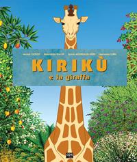Kirikù e la giraffa - Michel Ocelot, Marianne Lebel, Sylvie Moureaux-Néry - Libro Ape Junior 2006 | Libraccio.it