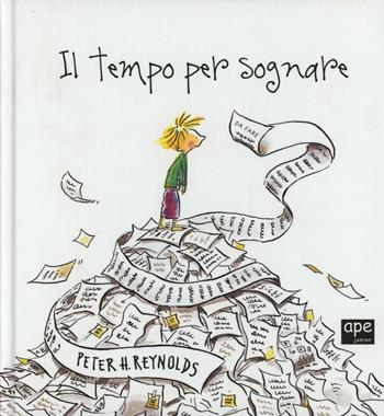 Il tempo per sognare - Peter H. Reynolds - Libro Ape Junior 2006 | Libraccio.it