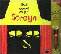 Una nonna un po' strega. Un libro-teatro delle ombre. Con gadget - Nathalie Dieterlé - Libro Ape Junior 2006, Ape junior | Libraccio.it