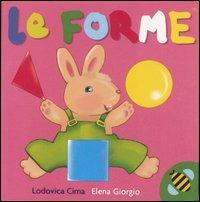 Le forme. Ediz. illustrata - Lodovica Cima, Elena Giorgio - Libro Ape Junior 2007, Primi passi | Libraccio.it