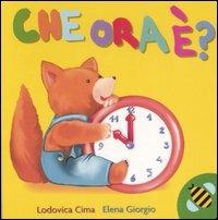 Che ora è? - Lodovica Cima, Elena Giorgio - Libro Ape Junior 2007, Primi passi | Libraccio.it