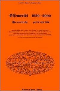 Effemeridi geocentriche 1920-2000. Geocentriche per le ore zero  - Libro Edizioni Federico Capone 2016 | Libraccio.it