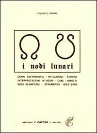 I nodi lunari e planetari - Federico Capone - Libro Edizioni Federico Capone 2016 | Libraccio.it