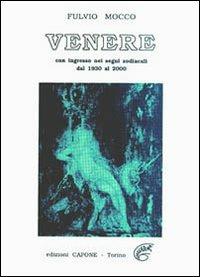 Venere. Con effemeridi 1930/2000 - Fulvio Mocco - Libro Edizioni Federico Capone 2016 | Libraccio.it