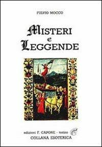Misteri e leggende - Fulvio Mocco - Libro Edizioni Federico Capone 2016 | Libraccio.it