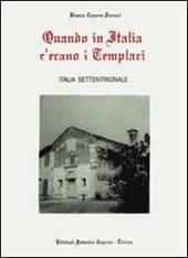 Quando in Italia c'erano i templari. Italia settentrionale