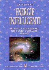 Energie intelligenti. Vol. 1: Pianeti e nodi lunari nei segni zodiacali.