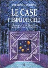 Le case. I templi del cielo. L'origine e il loro significato in astrologia