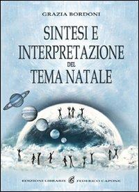 Sintesi e interpretazione del tema natale - Grazia Bordoni - Libro Edizioni Federico Capone 2016 | Libraccio.it