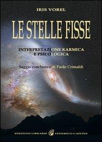 Le stelle fisse. Interpretazione karmica e psicologica - Iris Vorel - Libro Edizioni Federico Capone 2013 | Libraccio.it