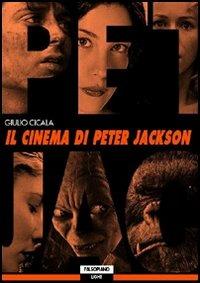 Il cinema di Peter Jackson - Giulio Cicala - Libro Falsopiano 2006, Falsopiano. Light | Libraccio.it