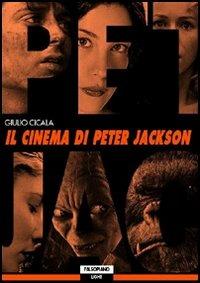 Il cinema di Peter Jackson - Giulio Cicala - Libro Edizioni Falsopiano 2006, Falsopiano. Light | Libraccio.it