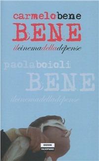 Carmelo Bene. Il cinema della dépense. Ediz. illustrata - Paola Boioli - Libro Edizioni Falsopiano 2011, Falsopiano/Cinema | Libraccio.it