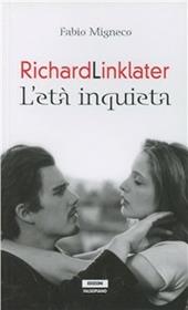 Richard Linklater. L'età inquieta