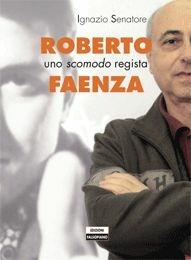 Roberto Faenza. Uno scomodo regista - Ignazio Senatore - Libro Edizioni Falsopiano 2011, Falsopiano/Cinema | Libraccio.it