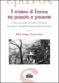 Il mistero di Eranos tra passato e presente. Civiltà e spiritualità tra Oriente e Occidente dal punto di vista della psicologia analitica (e dintorni)  - Libro Falsopiano 2012, Falsopiano. Iniziative | Libraccio.it