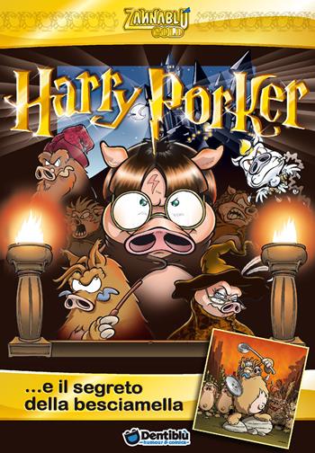 Harry Porker... e il segreto della besciamella - Stefano Bonfanti, Barbara Barbieri - Libro Dentiblù 2014, Zannablù gold | Libraccio.it