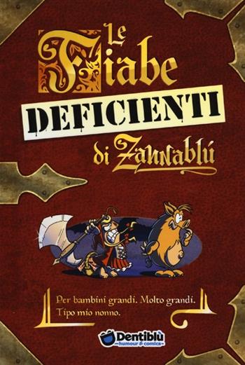 Le fiabe deficienti di Zannablù - Stefano Bonfanti, Barbara Barbieri - Libro Dentiblù 2014, Gli Zannini | Libraccio.it