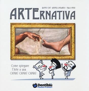 Arternativa - Alberto Ghè, Andrea Lombardo, Pablo Renzi - Libro Dentiblù 2014 | Libraccio.it