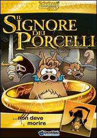 Il signore dei porcelli... non deve morire - Stefano Bonfanti, Barbara Barbieri - Libro Dentiblù 2014, Zannablù gold | Libraccio.it