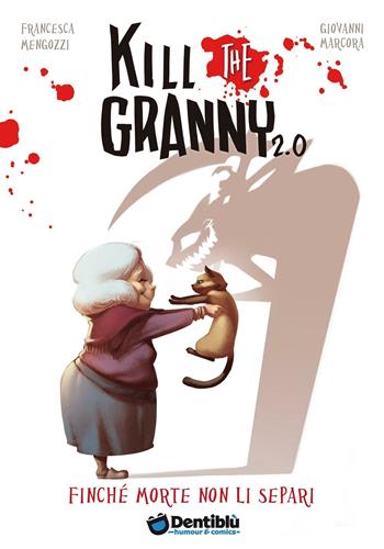 Finché morte non li separi. Kill the granny 2.0. Vol. 1 - Francesca Mengozzi, Giovanni Marcora - Libro Dentiblù 2016, Humour | Libraccio.it