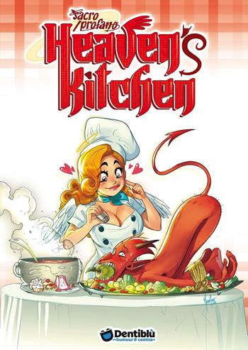 Heaven's kitchen. Sacro/profano - Mirka Andolfo - Libro Dentiblù 2016, Humour | Libraccio.it