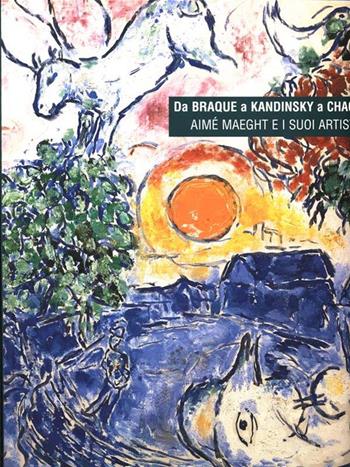 Da Braque a Kandinsky a Chagall. Aimè Maeght e i suoi artisti - Tomàs Llorens, Boye Llorens - Libro Fondazione Ferrara Arte 2010 | Libraccio.it