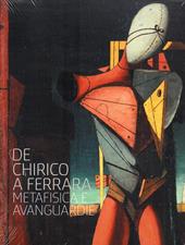 De Chirico a Ferrara. Metafisica e avanguardie