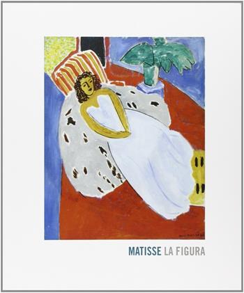 Matisse, la figura - Isabelle Monod-Fontaine, Céline Chicca-Castex, Ilaria Cicali - Libro Fondazione Ferrara Arte 2014 | Libraccio.it