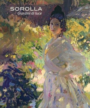 Joaquìn Sorolla. Giardini di luce  - Libro Fondazione Ferrara Arte 2012 | Libraccio.it