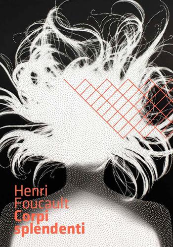 Henri Foucault. Corpi splendenti - Dominique Païni - Libro Fondazione Ferrara Arte 2019 | Libraccio.it