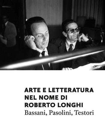Arte e letteratura nel nome di Roberto Longhi. Pasolini, Bassani, Testori - Vittorio Sgarbi, Francesca Bini, Alessandro Gnocchi - Libro Fondazione Ferrara Arte 2023 | Libraccio.it
