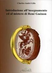 Introduzione all'insegnamento ed al mistero di René Guénon