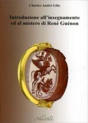 Introduzione all'insegnamento ed al mistero di René Guénon - Charles-André Gilis - Libro Orientamento Al-Qibla 2025 | Libraccio.it