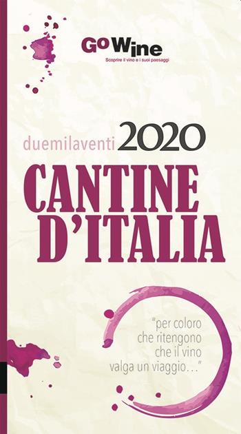 Cantine d'Italia 2020. Guida per il turista del vino  - Libro Go Wine 2019 | Libraccio.it
