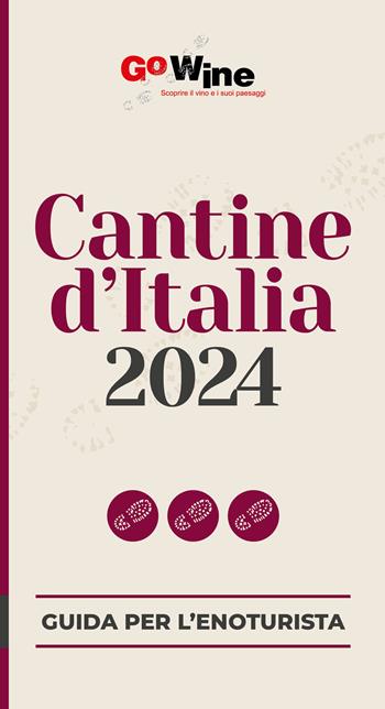 Cantine d'Italia 2024. Guida per il turista del vino  - Libro Go Wine 2023 | Libraccio.it