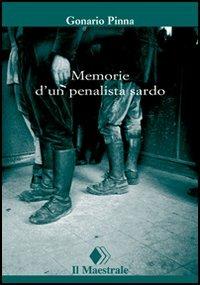 Memoriale d'un penalista sardo - Gonario Pinna - Libro Il Maestrale 2006, Tascabili. Saggistica | Libraccio.it
