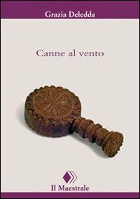 Canne al vento - Grazia Deledda - Libro Il Maestrale 2007, Tascabili. Narrativa | Libraccio.it