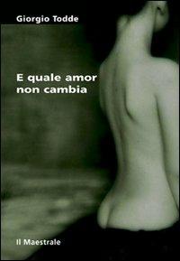 E quale amor non cambia - Giorgio Todde - Libro Il Maestrale 2007, Tascabili. Narrativa | Libraccio.it