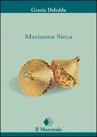 Marianna Sirca - Grazia Deledda - Libro Il Maestrale 2008, Tascabili. Narrativa | Libraccio.it
